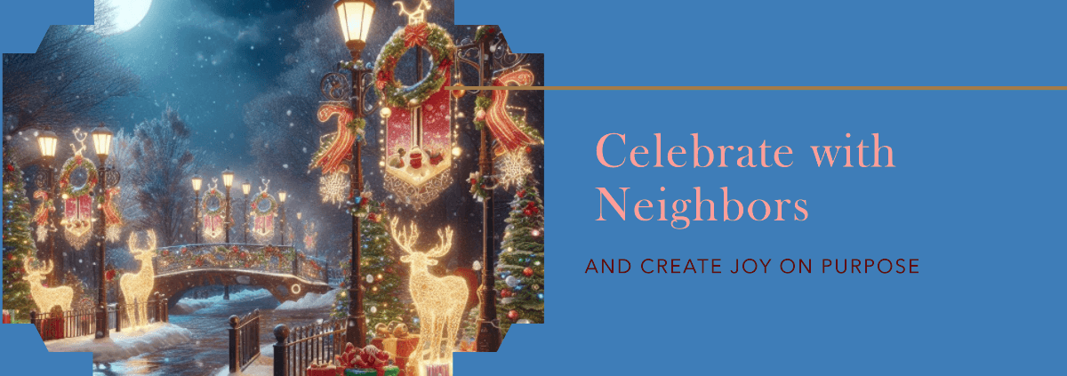 Holiday scene at night Celebrate with neighbors and create joy on purpose