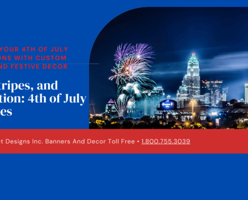 Advertise your 4th of july celebrations with memorable banners& Decor- MainStreet Designs inc