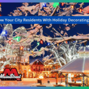 Wow Your City Residents With Holiday Decorating- MainStreet Designs Inc
