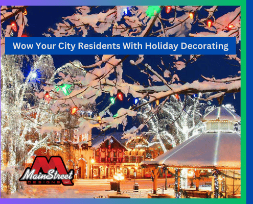 Wow Your City Residents With Holiday Decorating- MainStreet Designs Inc