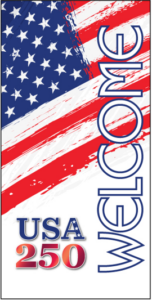 Welcome USA 250 banners